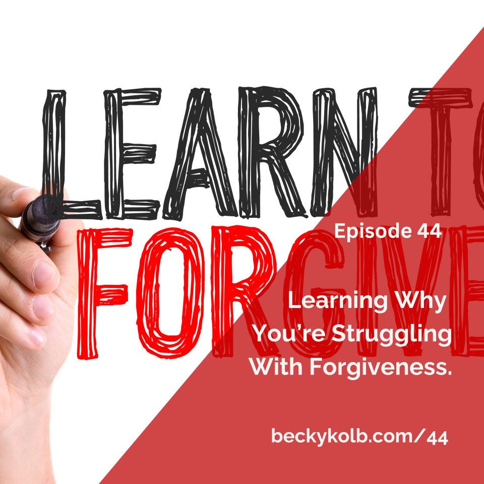 Understanding why you're struggling with forgiveness
