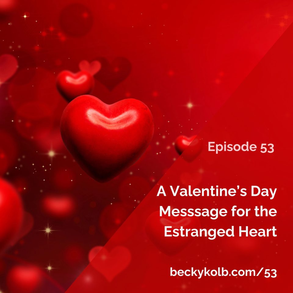A Valentine's Message for the Estranged Heart