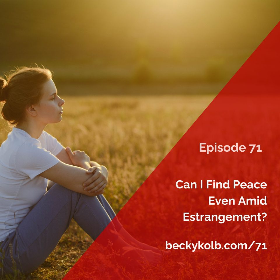 You can find peace even amid estrangement