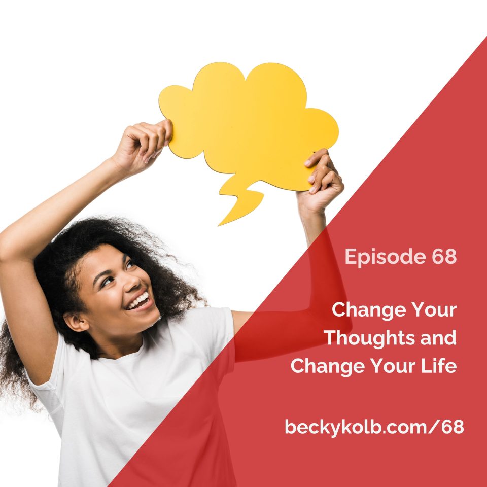 Change Your Thoughts and Change Your Life