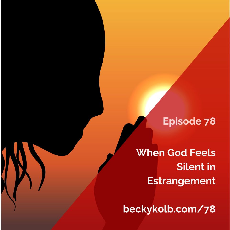 What to do when God feels silent in estrangement