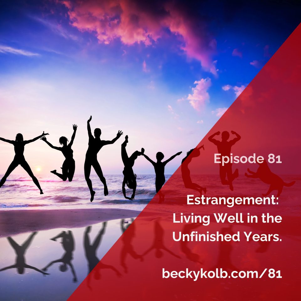 Living well in the unfinished years of estrangement